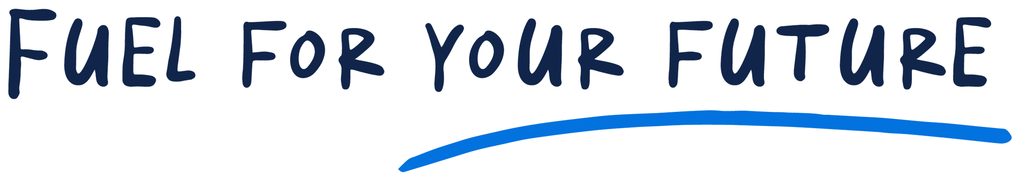 Stylized graphic that reads "Fuel for your future" with a blue line underneath the words